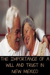 The Importance of a Will and Trust in New Mexico 
