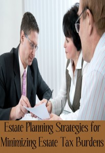 Estate Planning Strategies for Minimizing Estate Tax Burdens