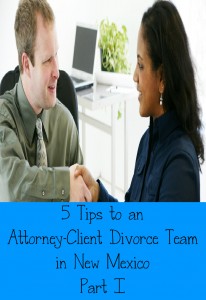 5 Tips to an Attorney-Client Divorce Team in New Mexico Part I