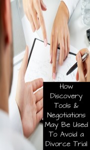 How Discovery Tools & Negotiations May Be Used To A Avoid Divorce Trial 