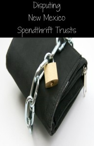 Disputing New Mexico Spendthrift Trusts