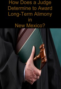 How Does a Judge Determine to Award Long-Term Alimony in New Mexico?