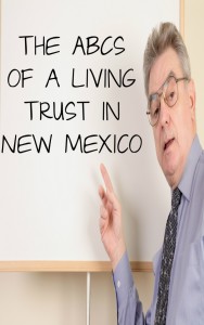 The ABCs of a Living Trust in New Mexico