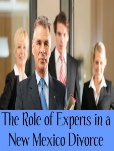 The Role of Experts in a New Mexico Divorce
