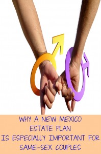 Why a New Mexico Estate Plan Is Especially Important for Same-Sex Couples