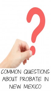 Common Questions about Probate in New Mexico